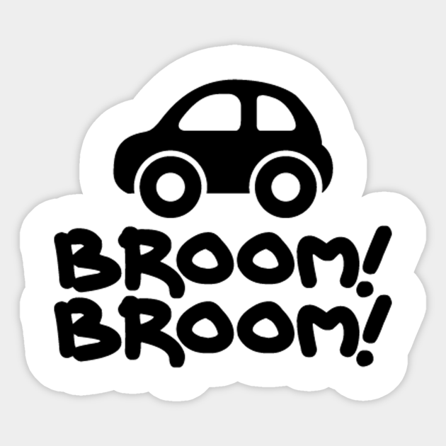 Broom Broom Car Car Sticker TeePublic